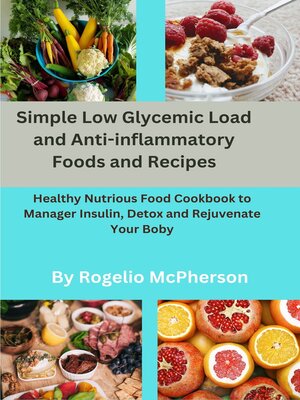 cover image of Simple Low Glycemic Load and Anti-inflammatory Foods and Recipes